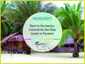 Panama, Der ultimative Guide für die San Blas Inseln: Anreise, Inseln, Unterkünfte, Touren & Preise