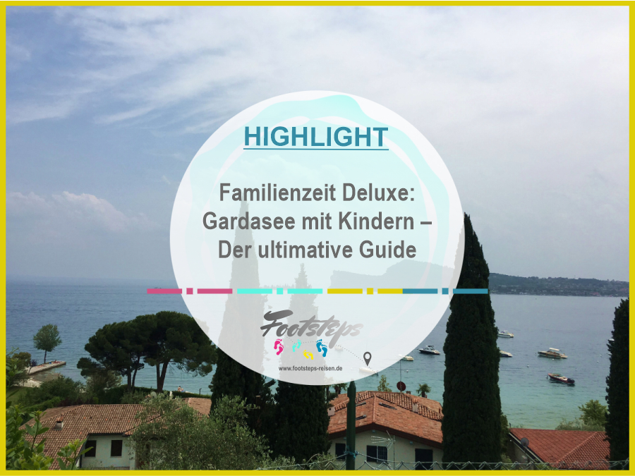 Italien, Gardasee mit Kindern, Gardasee Aktivitäten und Attraktionen für Familien, Der ultimative Guide