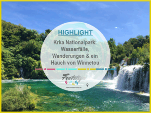 Kroatien, Krka Nationalpark, Krka Nationalpark Infos, Krka Nationalpark mit Kindern, Krka Nationalpark Eintritt