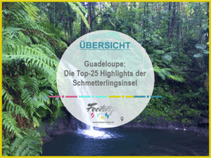 Guadeloupe, Guadeloupe Highlights, Aktivitäten und Attraktionen für Familien