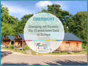 Reiseziele Glamping mit Kindern, Glamping Destinationen Inspiration, Glamping für Familien: Die schönsten Ziele in Europa