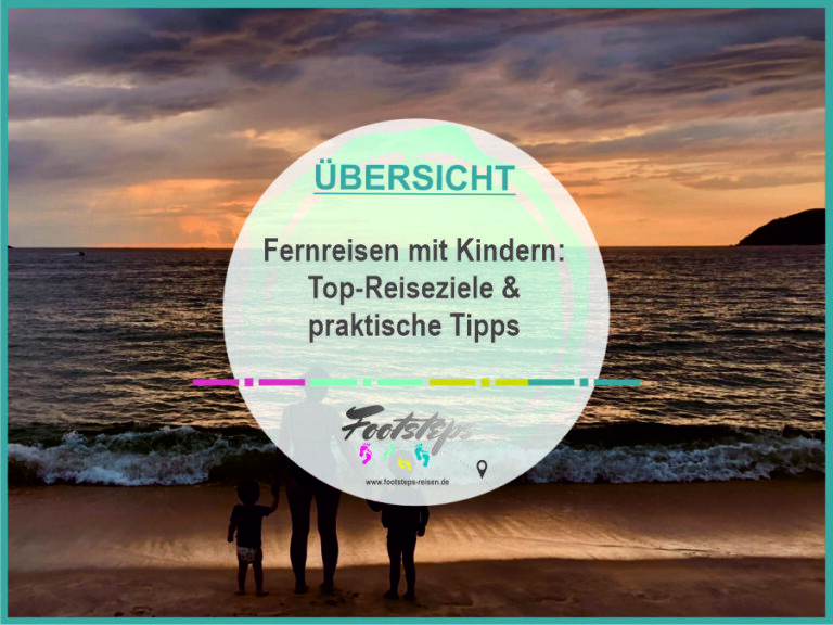 Fernreisen mit Kindern: Praktische Tipps und die schönsten Ziele für Fernreisen mit der ganzen Familie