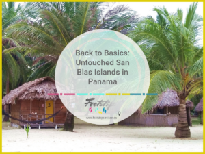 Travel Guide: San Blas Islands tours from Panama City - islands, accommodations and travel tips