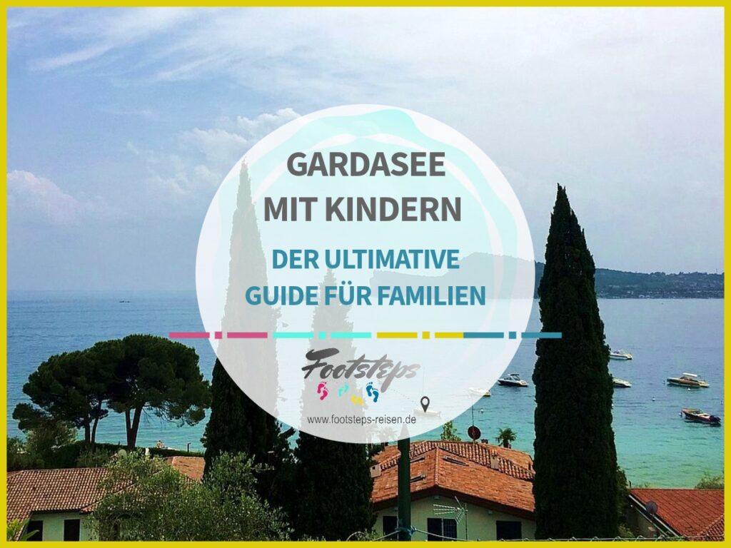 Italien 17 Italien, Gardasee mit Kindern, Gardasee Aktivitäten und Attraktionen für Familien, Der ultimative Guide