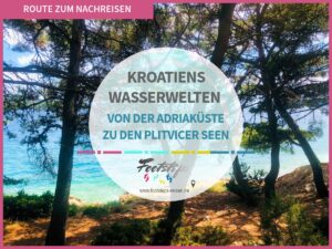 Routenvorschlag Kroatien Roadtrip mit Kindern, Route zum Nachreisen für Familien