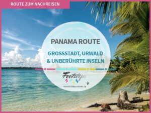 Routenvorschlag Panama Rundreise fuer Flashpacker, Die perfekte Route für 2 Wochen
