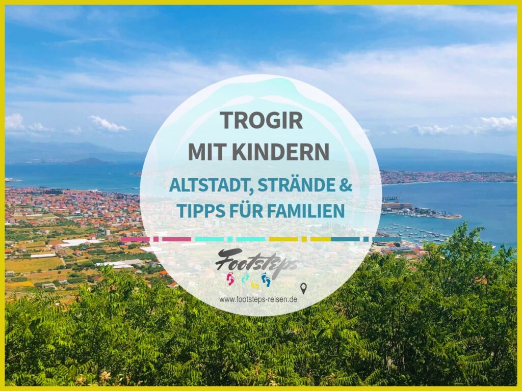 Kroatien, Trogir, Trogir mit Kindern, Trogir Infos und Tipps für Familien