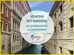 Venedig Highlights 11 Italien, Venedig mit Kindern, Venedig Aktivitäten und Attraktionen für Familien, Der ultimative Guide