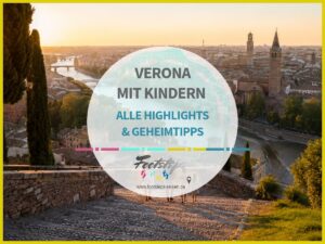 Verona 13 Italien, Verona mit Kindern, Verona Aktivitäten und Attraktionen für Familien, Der ultimative Guide